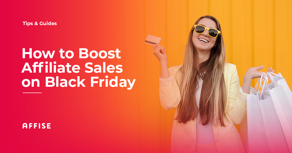 Affiliate Sales on Black Friday | 7 Tips to Maximize ROI