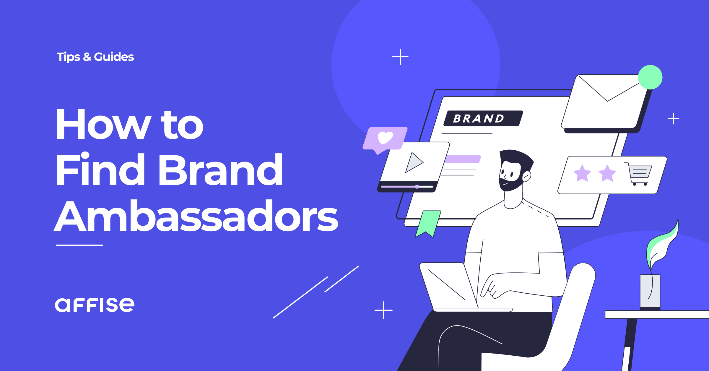 How to Get Brand Ambassadors to Supercharge Your Marketing Strategy — Affise