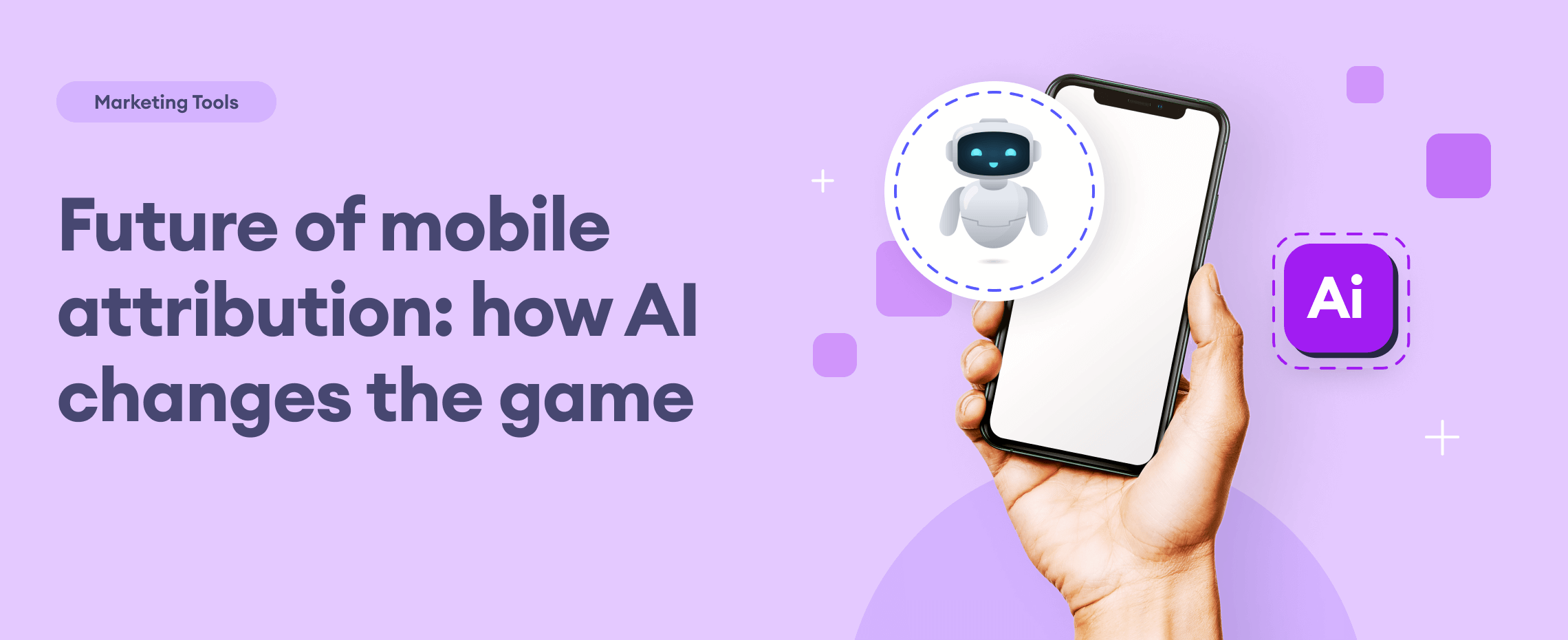 Future of mobile attribution_ how AI changes the game_Blog