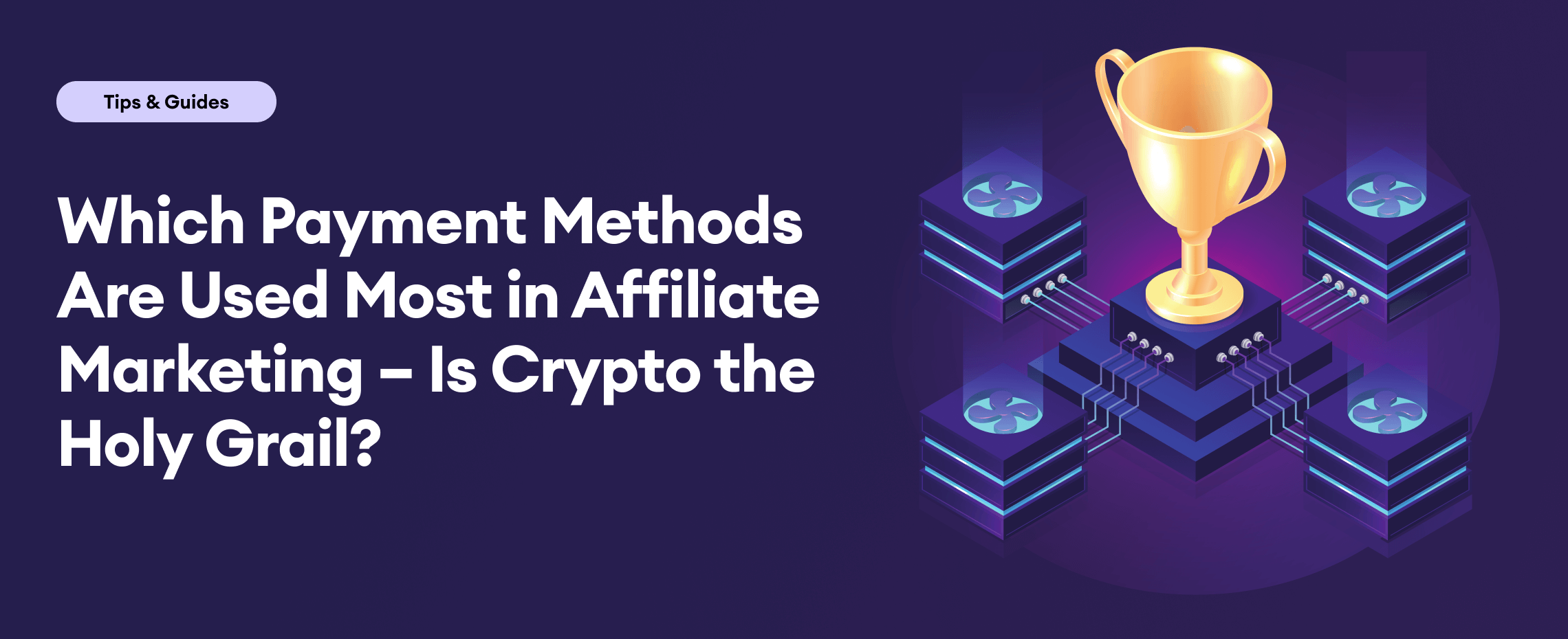 Which Payment Methods Are Used Most in Affiliate Marketing – Is Crypto the Holy Grail?