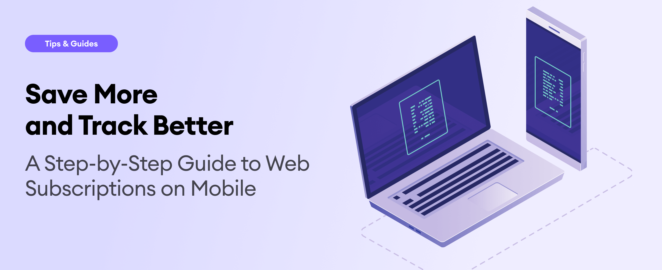 Save More and Track Better: A Step-by-Step Guide to Web Subscriptions on Mobile