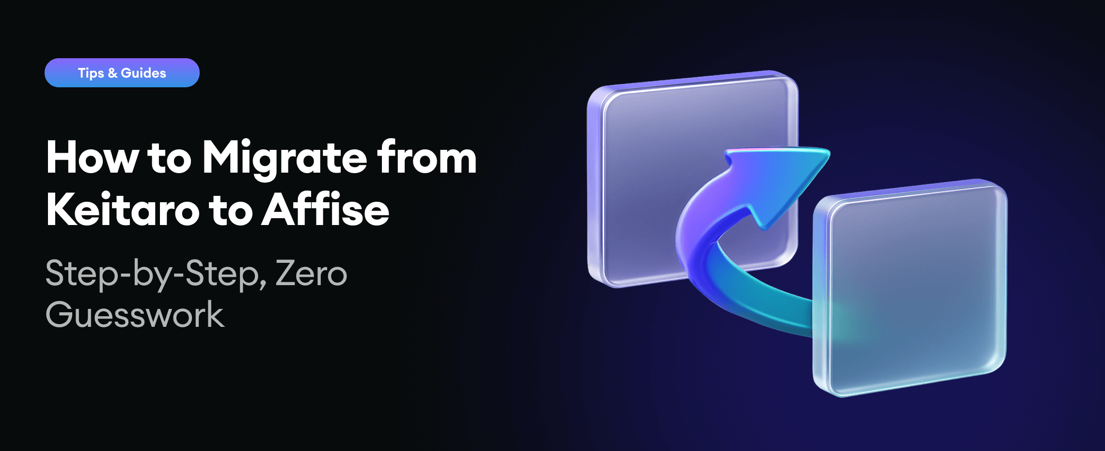 How to Migrate from Keitaro to Affise (Step-by-Step, Zero Guesswork)