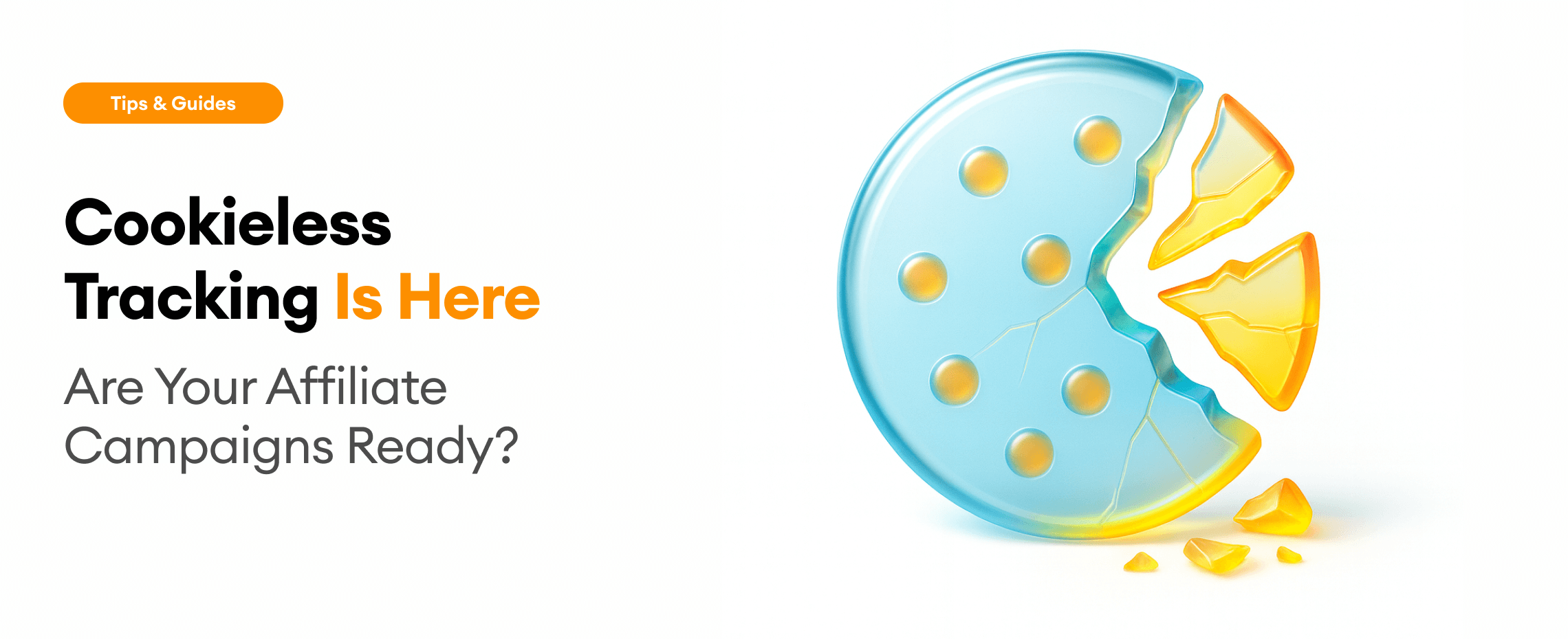 Cookieless Tracking: Is Your Affiliate Campaign Ready?