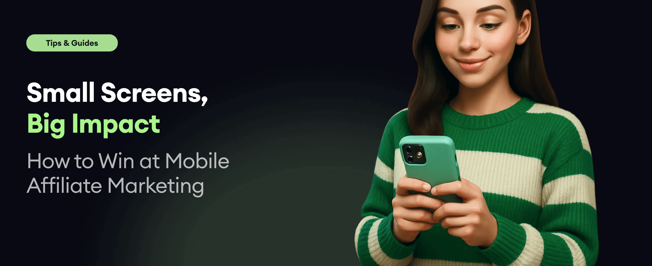 Mobile Affiliate Marketing: Small Screens, Big Impact