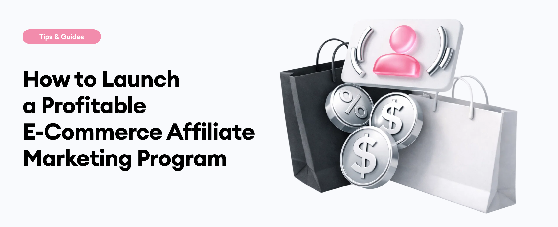 E-Commerce Affiliate Marketing: Launch a Profitable Program