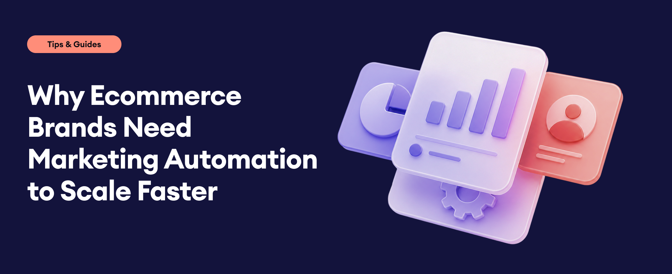 Marketing Automation for Ecommerce: Scale Faster