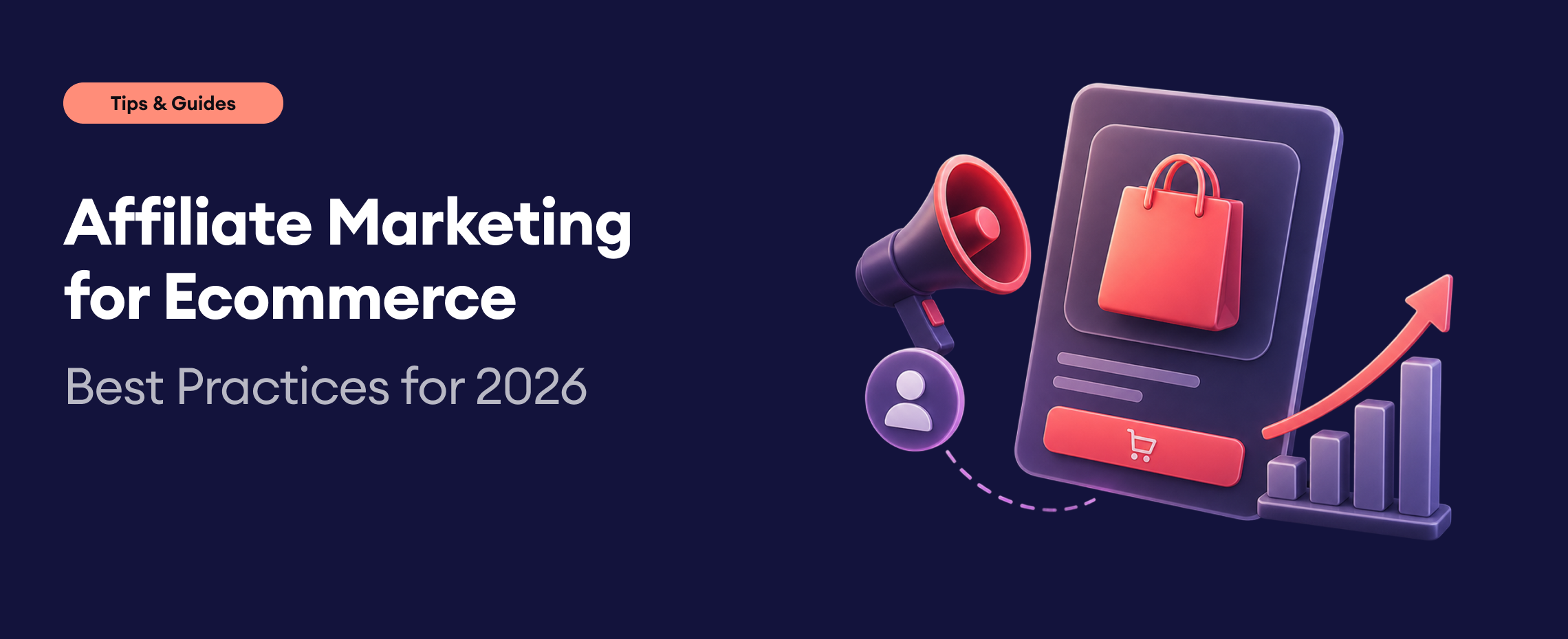 Affiliate Marketing for Ecommerce: Best Practices for 2026